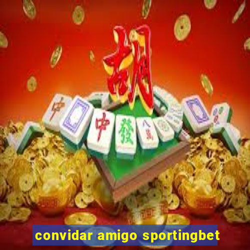 convidar amigo sportingbet